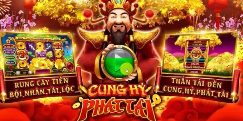 Tổng quan chi tiết về game cung hỷ phát tài